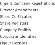 Urgent Company Registrations Director Amendments Share Certificates Share Registers Company Profiles Corporate Identities Liqour Licences